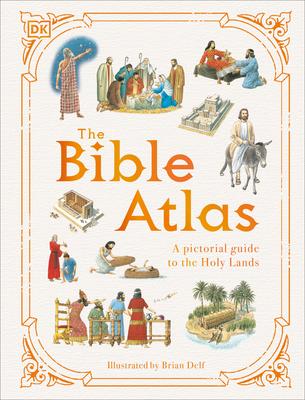 The Bible Atlas: A Pictorial Guide to the Holy Lands