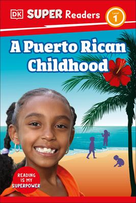 DK Super Readers Level 1 a Puerto Rican Childhood