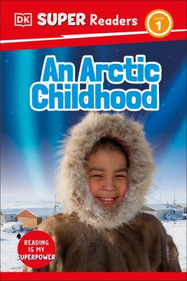 DK Super Readers Level 1 an Arctic Childhood