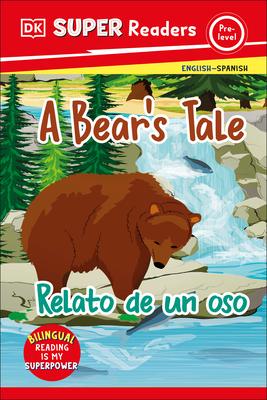 DK Super Readers Pre-Level Bilingual a Bear's Tale - Relato de Un Oso