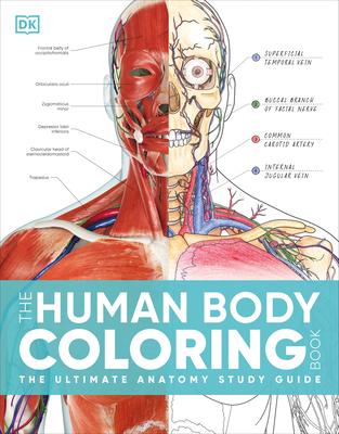 The Human Body Coloring Book: The Ultimate Anatomy Study Guide, Second Edition