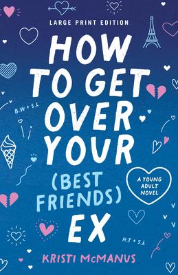 How to Get Over Your (Best Friend's) Ex (Large Print Edition): (Large Print Edition)