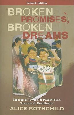 Broken Promises, Broken Dreams: Stories Of Jewish And Palestinian Trauma And Resilience