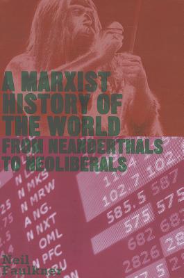 A Marxist History of the World: From Neanderthals to Neoliberals