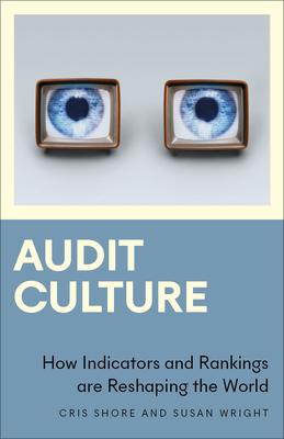 Audit Culture: How Indicators and Rankings Are Reshaping the World