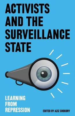 Activists and the Surveillance State: Learning from Repression