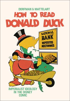 How to Read Donald Duck: Imperialist Ideology in the Disney Comic Subscription