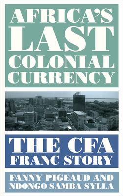 Africa's Last Colonial Currency: The CFA Franc Story