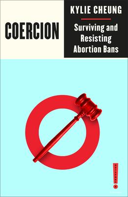 Coercion: Surviving and Resisting Abortion Bans Subscription