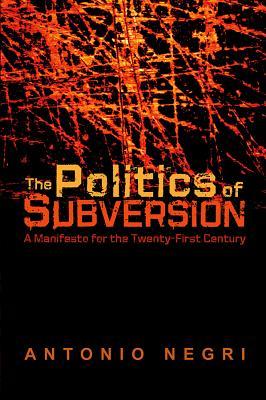 The Politics of Subversion: A Manifesto for the Twenty-First Century