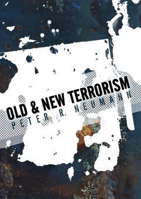 Old and New Terrorism: Late Modernity, Globalization and the Transformation of Political Violence