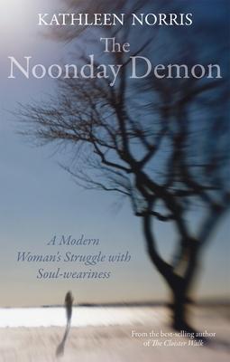 The Noonday Demon: A Modern Woman's Struggle with Soulweariness Subscription