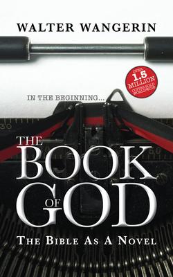 The Book of God: The Bible as a Novel