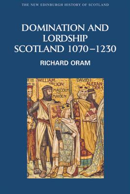 Domination and Lordship: Scotland, 1070-1230