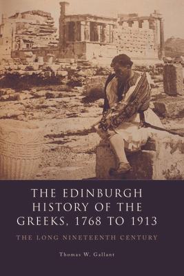 The Edinburgh History of the Greeks, 1768 to 1913: The Long Nineteenth Century