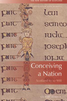 Conceiving a Nation: Scotland to AD 900