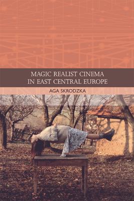 Magic Realist Cinema in East Central Europe