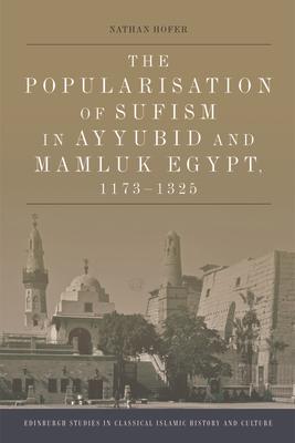 The Popularisation of Sufism in Ayyubid and Mamluk Egypt, 1173-1325