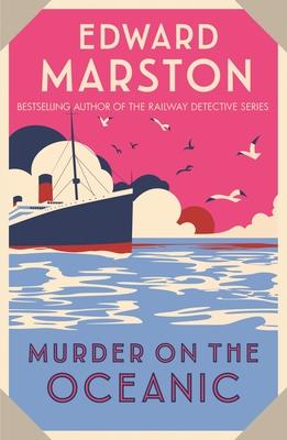 Murder on the Oceanic: A Gripping Edwardian Mystery from the Bestselling Author