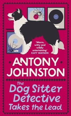 The Dog Sitter Detective Takes the Lead: The Tail-Wagging Cosy Crime Series