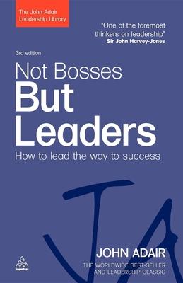 Not Bosses But Leaders: How to Lead the Way to Success