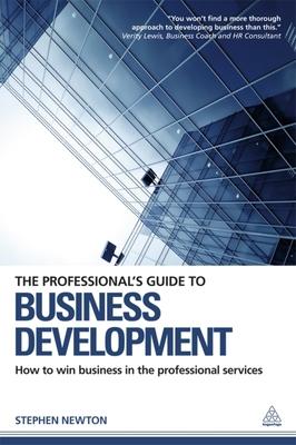 The Professional's Guide to Business Development: How to Win Business in the Professional Services