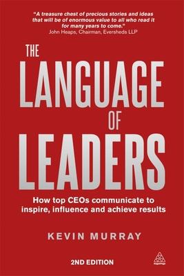 The Language of Leaders: How Top CEOs Communicate to Inspire, Influence and Achieve Results