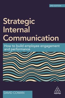 Strategic Internal Communication: How to Build Employee Engagement and Performance