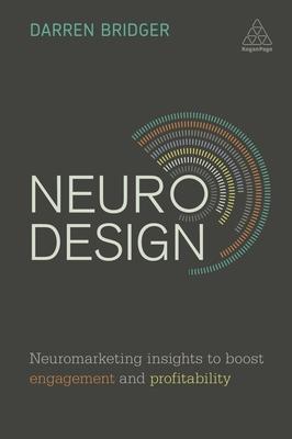 Neuro Design: Neuromarketing Insights to Boost Engagement and Profitability