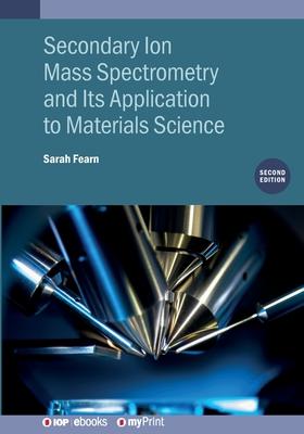 Secondary Ion Mass Spectrometry and Its Application to Materials Science (Second Edition) Subscription