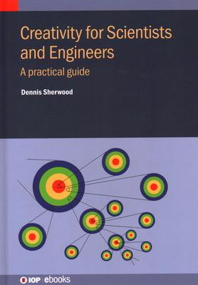 Creativity for Scientists and Engineers: A practical guide