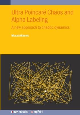 Ultra Poincar Chaos and Alpha Labeling: A new approach to chaotic dynamics Subscription
