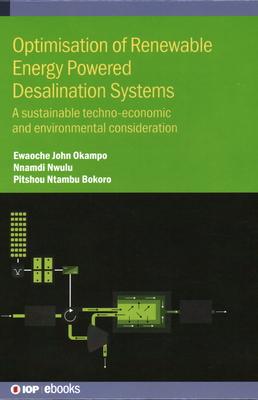 Optimisation of Renewable Energy Powered Desalination Systems: A sustainable techno-economic and environmental consideration