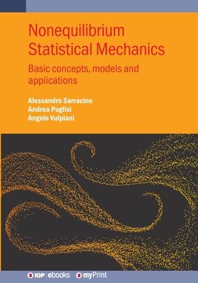Nonequilibrium Statistical Mechanics: Basic Concepts, Models and Applications Subscription