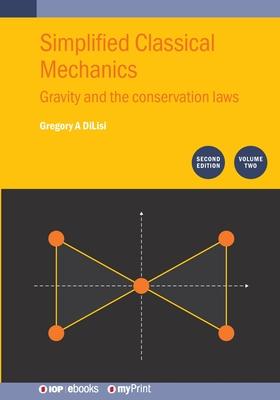 Simplified Classical Mechanics, Volume 2 (Second Edition): Gravity and the conservation laws Subscription