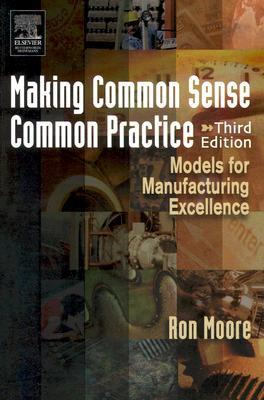 Making Common Sense Common Practice: Models for Manufacturing Excellence