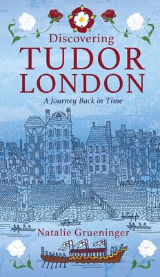 Discovering Tudor London: A Journey Back in Time