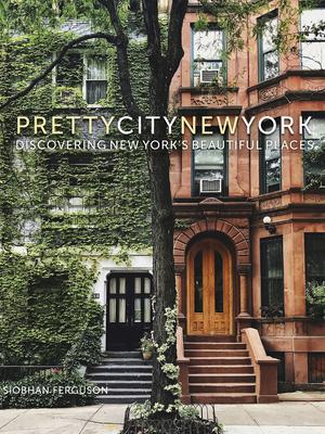 Prettycitynewyork: Discovering New York's Beautiful Places Volume 2