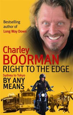 Right to the Edge: By Any Means: The Road to the End of the Earth