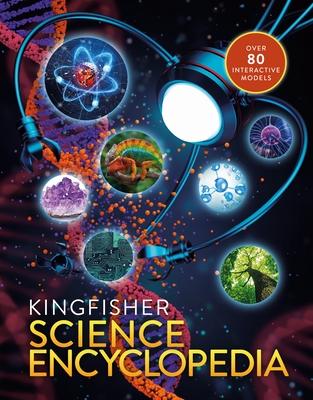 The Kingfisher Science Encyclopedia: With 80 Interactive Augmented Reality Models!