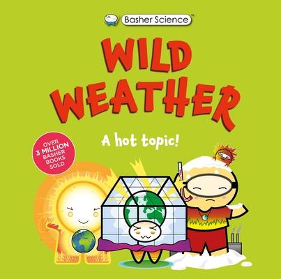 Basher Science: Wild Weather: A Hot Topic!: It's Really Wild! Subscription