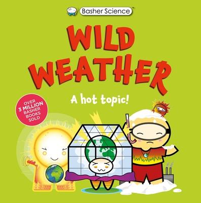 Basher Science: Wild Weather: A Hot Topic!: It's Really Wild! Subscription
