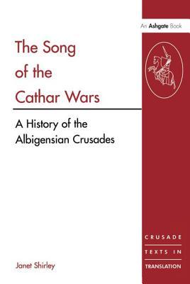 The Song of the Cathar Wars: A History of the Albigensian Crusade