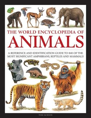 The World Encyclopedia of Animals: A Reference and Identification Guide to 840 of the Most Significant Amphibians, Reptiles and Mammals Subscription