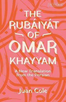 The Rubiyt of Omar Khayyam: A New Translation from the Persian