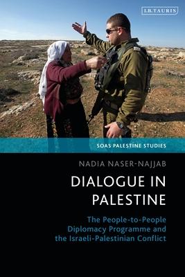 Dialogue in Palestine: The People-to-People Diplomacy Programme and the Israeli-Palestinian Conflict Subscription