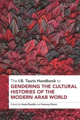 The I.B. Tauris Handbook to Gendering the Cultural Histories of the Arab World Subscription
