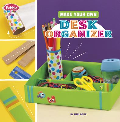 Make Your Own Desk Organizer