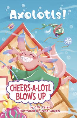 Cheers-A-Lotl Blows Up