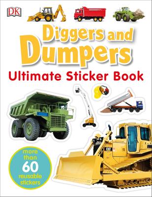 Ultimate Sticker Book: Diggers and Dumpers: More Than 60 Reusable Full-Color Stickers [With 60 Reusable Stickers]